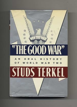 The Good War: An Oral History Of World War Two - 1st Edition/1st Printing