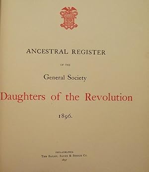 ANCESTRAL REGISTER OF THE GENERAL SOCIETY DAUGHTERS OF THE REVOLUTION
