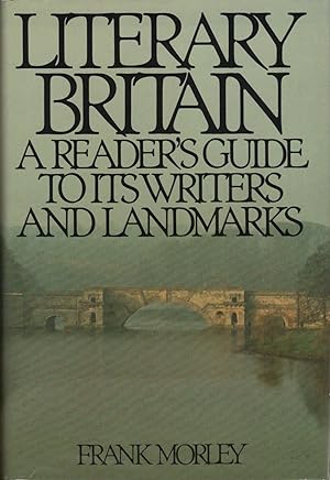 LITERARY BRITAIN ~A Readers Guide To Its Writers and Landmarks