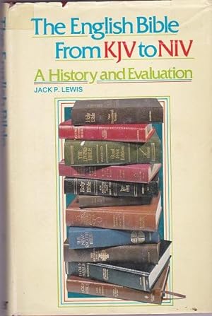 The English Bible from KJV to NIV: a History and Evaluation