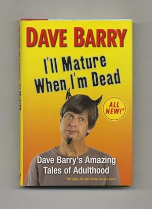 I'll Mature When I'm Dead - 1st Edition/1st Printing