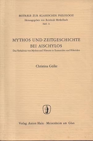 Mythos und Zeitgeschichte bei Aischylos. Das Verhältnis von Mythos und Historie in Eumeniden und ...