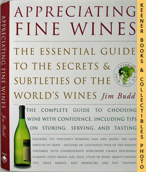 Appreciating Fine Wines : The New Accessible Guide To The Subtleties Of The World's Finest Wines