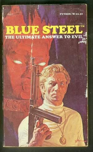 BLUE STEEL #1 - The Ultimate Answer to Evil. (Python Book #002-7) DEATH INC - The Last Great PULP...