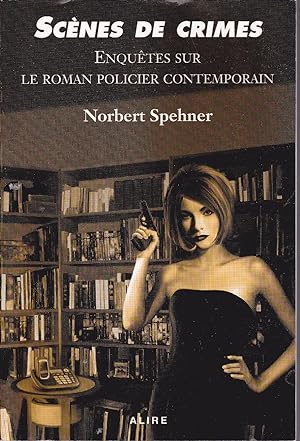 Scènes de crimes. Enquêtes sur le roman policier contemporain.