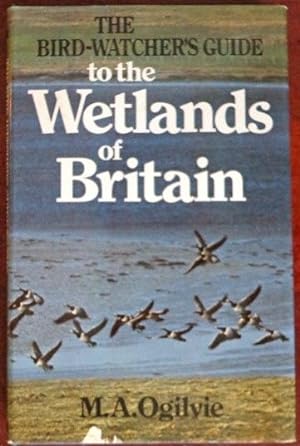 The Bird-Watchers Guide to the Wetlands of Britain