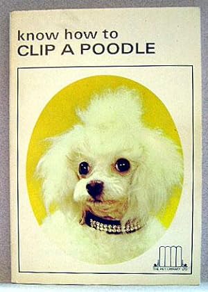 KNOW HOW TO CLIP A POODLE