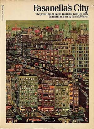 Fasanella's City. The Paintings of Ralph Fasanella with the Story of His Life and Art