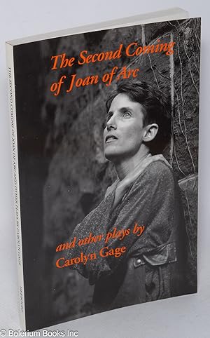 The second coming of Joan of Arc and other plays [Includes: The Roar of Silence Trilogy, Calamity...