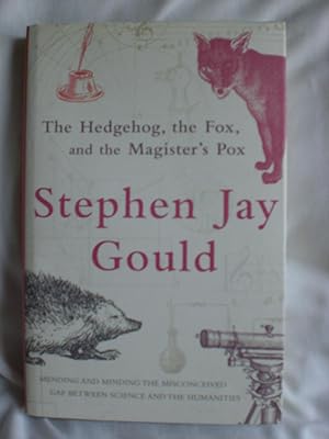 The Hedgehog, the Fox, and the Magister's Pox : Mending the Gap Between Science and the Humanities