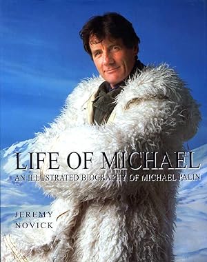 Life of Michael : An Illustrated Biography of Michael Palin