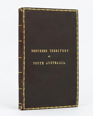 The Northern Territory of South Australia. Accompanied with a Map