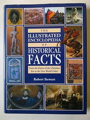 The Illustrated Encyclopaedia Of Historical Facts - From The Dawn Of The Christian Era To The New...