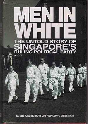 MEN IN WHITE The Untold Story of Singapore's Ruling Political Party