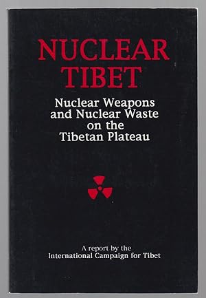 Nuclear Tibet: Nuclear Weapons and Nuclear Waste on the Tibetan Plateau