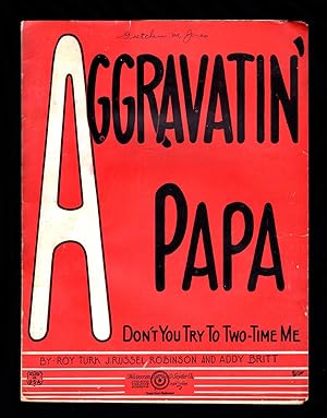 Aggravatin' Papa (Don't You Try To Two-Time Me)/ 1922 Original Vintage Sheet Music (Roy Turk, J. ...