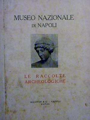 MUSEO NAZIONALE DI NAPOLI LE RACCOLTE ARCHEOLOGICHE