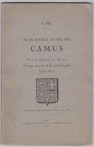 Jean Denis François Camus - Vicaire Général De Nancy - Éveque nommé D'aix La Chapelle ( 1752-1814)