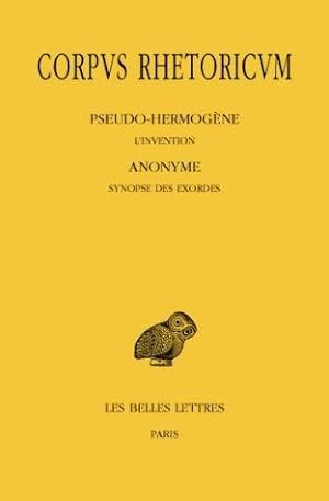 Corpus rhetoricum, tome III, 1ère partie et 2e partie. Pseudo-Hermogène, L'Invention - Anonyme, S...