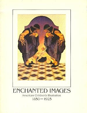 Enchanted Images: American Children's Illustration, 1850-1925