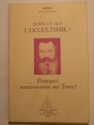Qu'est-ce que l'occultisme ? Psychologie - Métaphysique - Logique - Morale - Théodicée - Sociolog...