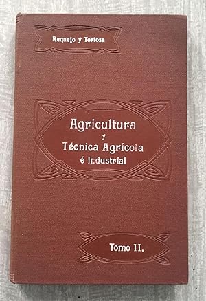 ELEMENTOS DE AGRICULTURA Y TÉCNICA AGRÍCOLA É INDUSTRIAL. Segunda parte: Técnica Industrial