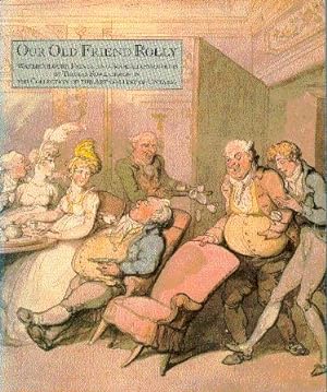 Our Old Friend Rolly: Watercolours, Prints, and Book Illustrations by Thomas Rowlandson in the Co...