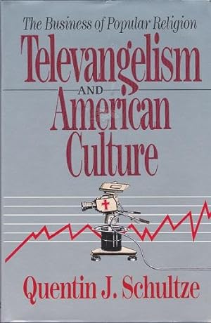 Televangelism and American Culture: The Business of Popular Religion