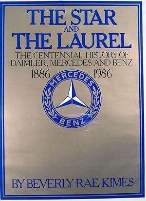 The Star And The Laurel the Centennial History Of Daimler, Mercedes And Benz 1886-1986
