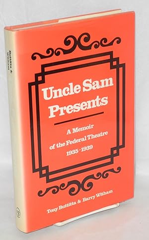 Uncle Sam presents: a memoir of the Federal Theatre, 1935-1939