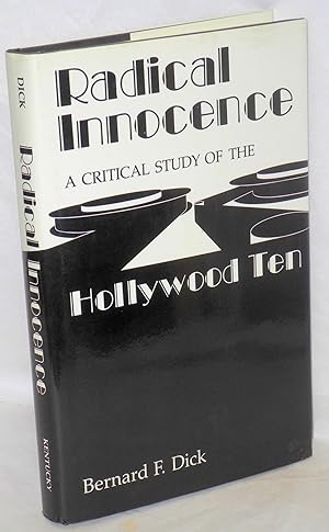 Radical innocence; a critical study of the Hollywood Ten