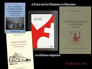 1. Chouans et Patauds en Mayenne. 1792-1800. 2. La Chouannerie. 3. Les Armées Catholiques et Roya...