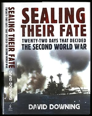Sealing Their Fate; Twenty-Two Days that Decided the Second World War