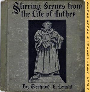 Stirring Scenes From The Life Of Martin Luther : Retold For Growing Boys And Girls