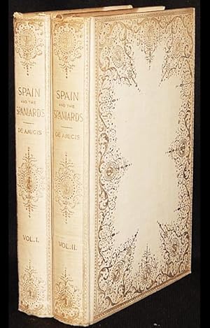 Spain and the Spaniards; by Edmondo De Amicis; translated from the tenth edition of the Italian b...