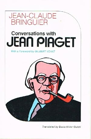 Conversations with Jean Piaget with a Foreword by Gilbert Voyat