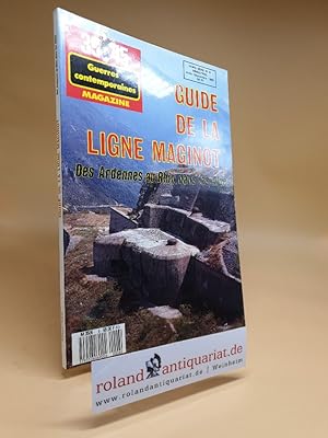 GUIDE DE LA LIGNE MAGINOT DES ARDENNES AU RHIN, DANS LES ALPES [ 39 45 Magazine, hors Série n° 6 ]