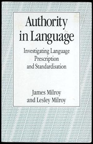 Authority in Language : Investigating Language Prescription and Standardisation