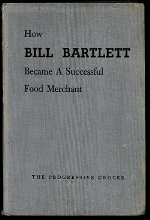How Bill Bartlett Became a Successful Food Merchant