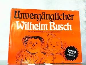 Unvergänglicher Wilhelm Busch - Seine berühmtesten Bildergeschichten.