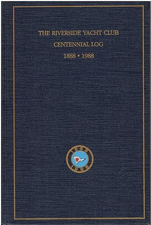 The Riverside Yacht Club - Centennial Log (1888-1988)