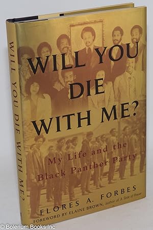 Will you die with me? My life and the Black Panther Party, foreword by Elaine Brown