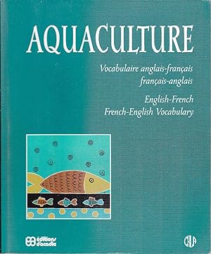 Aquaculture. Vocabulaire anglais-français, français-anglais. English-French, French-English Vocab...