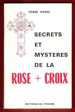 Secrets et Mystères De La Rose + Croix