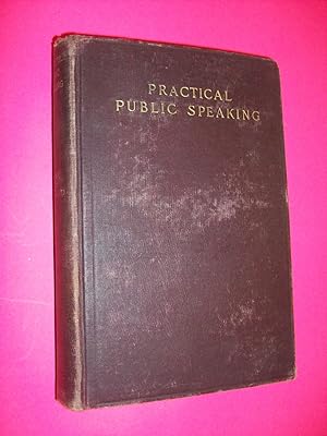 Practical Public Speaking: A Text-Book for Colleges and Secondary Schools