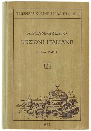 LEZIONI ITALIANE - Prima parte. Praktische Unleitung zur Erlernung der Italienischen Sprache.: