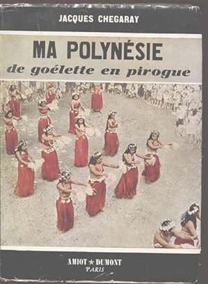 Ma Polynésie : de goélette en pirogue ; photographies originales de l'auteur.