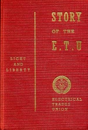 The Story of the E.T.U. : The Official History of the Electrical Trades Union