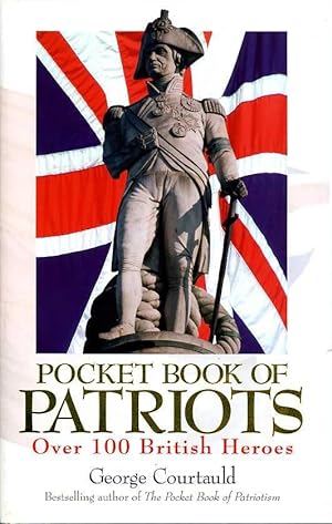Pocket Book of Patriots : 100 British Hero