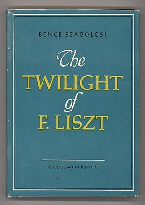 The Twilight of Ferenc Liszt